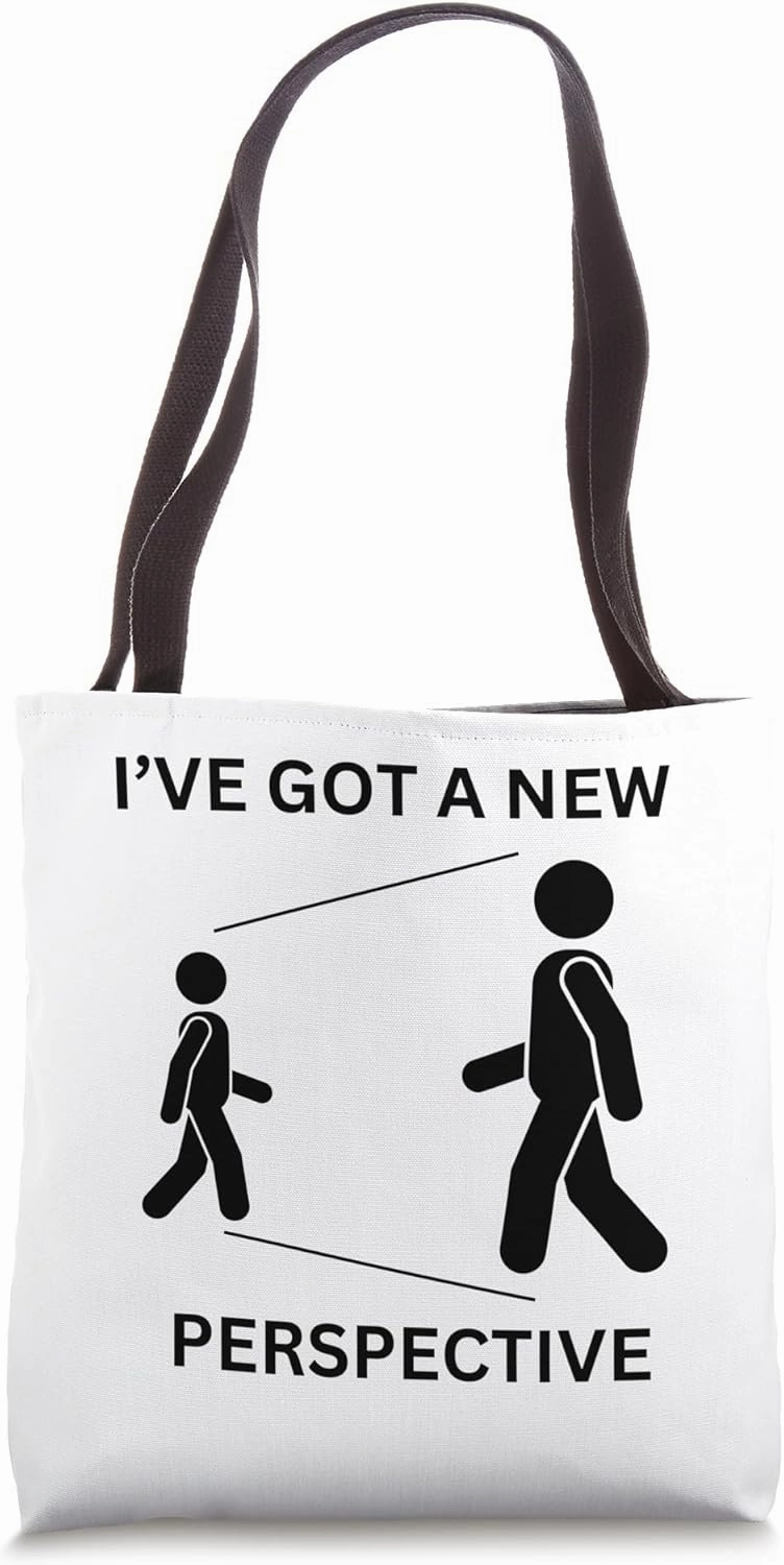I've Got A New Perspective Stick People Funny tee Tote Bag