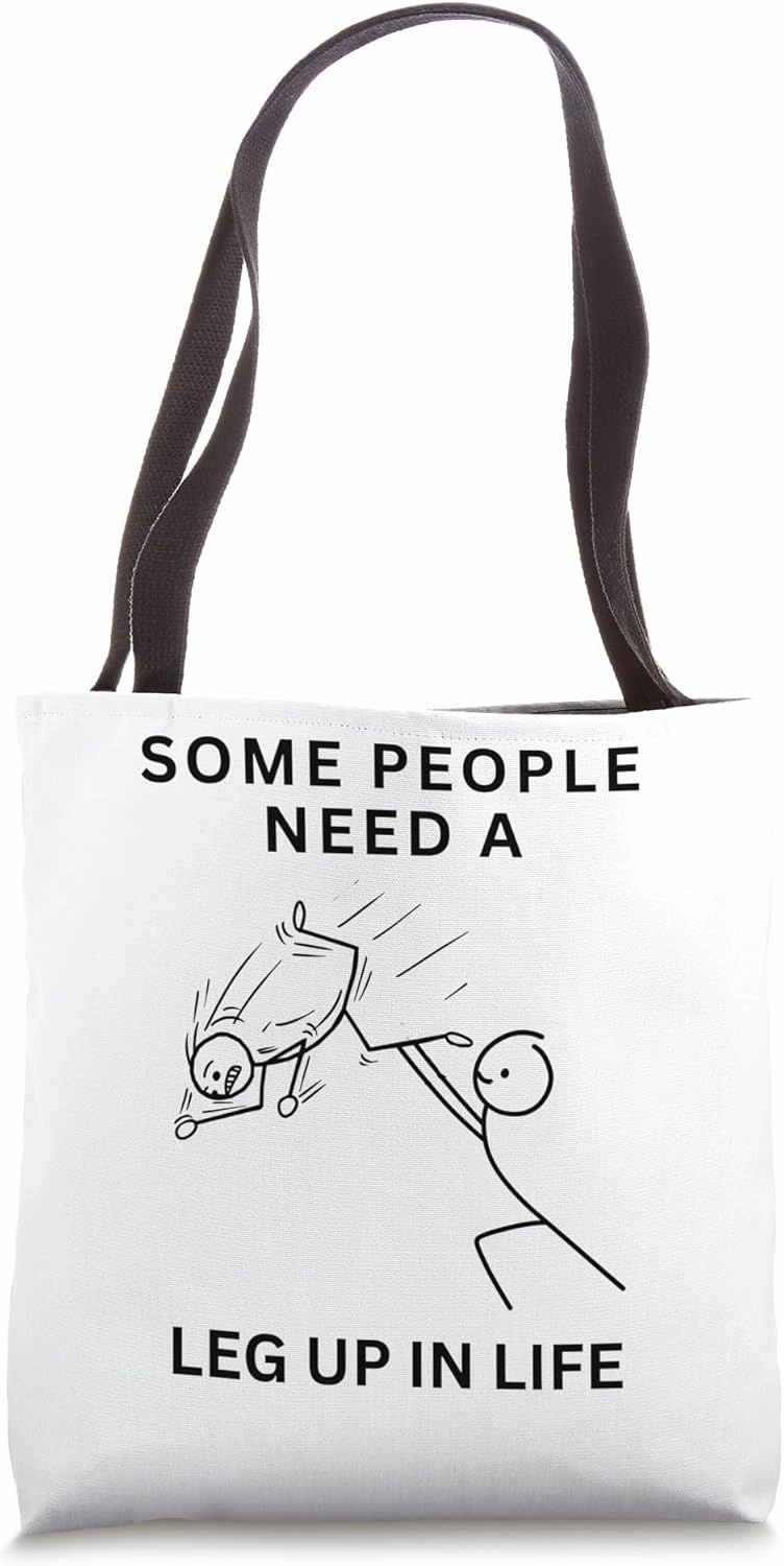 Some People Just Need A Leg Up Stick People Funny tee Tote Bag