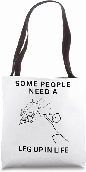 Some People Just Need A Leg Up Stick People Funny tee Tote Bag